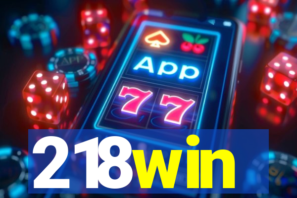 218win