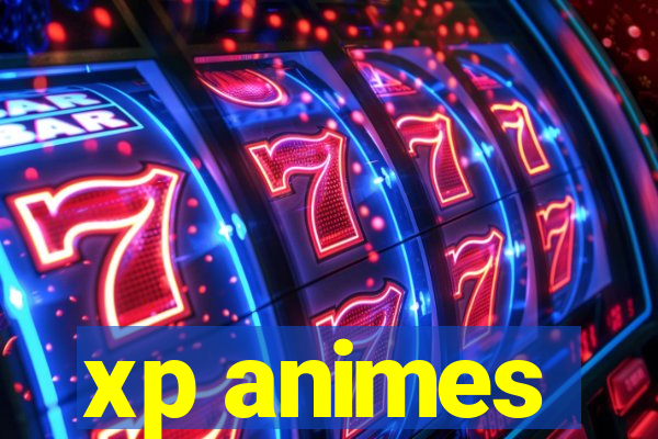 xp animes