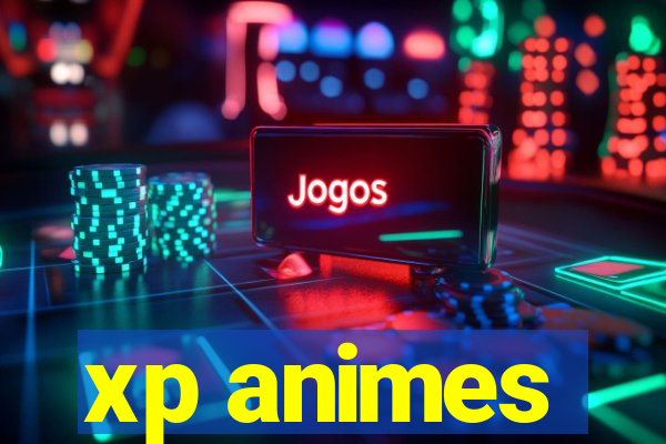 xp animes