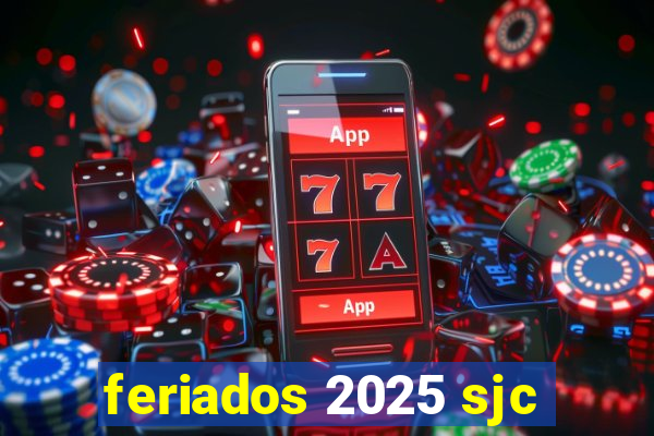 feriados 2025 sjc