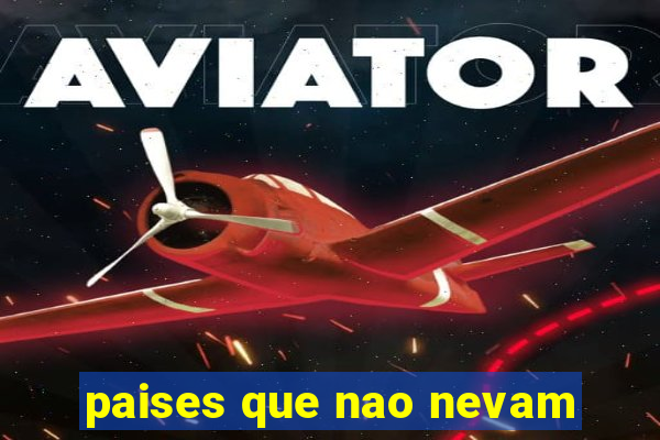 paises que nao nevam