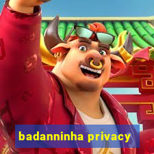 badanninha privacy