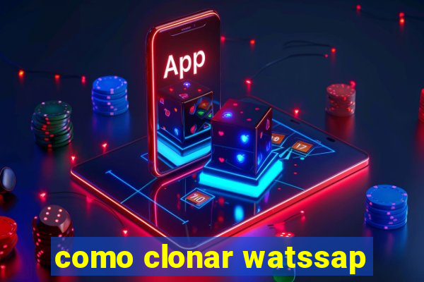 como clonar watssap