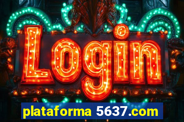 plataforma 5637.com