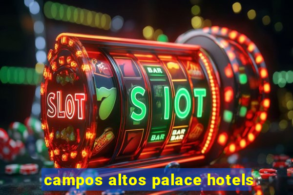 campos altos palace hotels