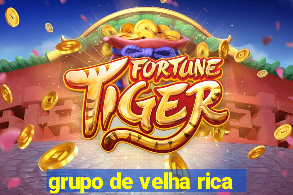 grupo de velha rica