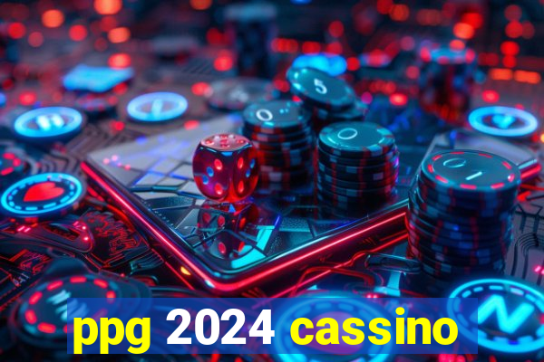 ppg 2024 cassino