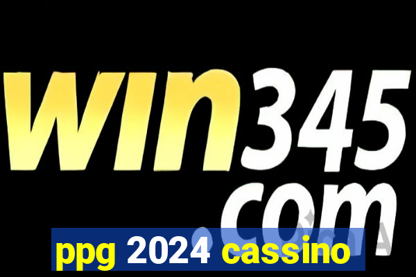 ppg 2024 cassino