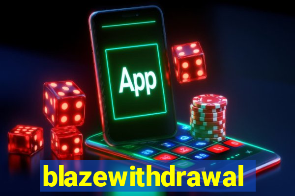 blazewithdrawal