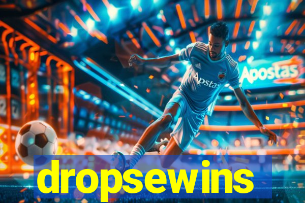 dropsewins