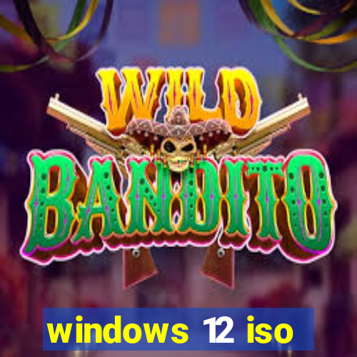 windows 12 iso