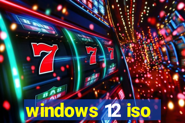 windows 12 iso