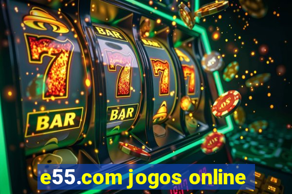 e55.com jogos online