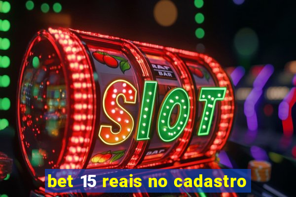 bet 15 reais no cadastro