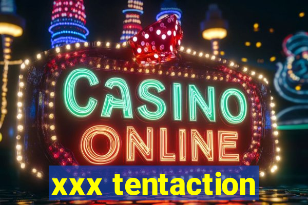xxx tentaction
