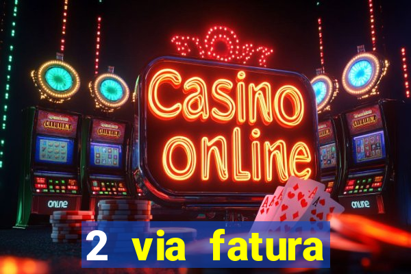 2 via fatura bradescard visa