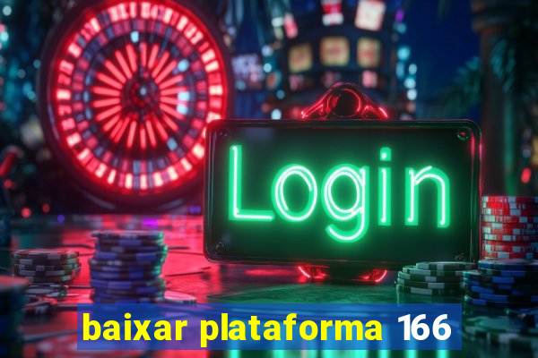 baixar plataforma 166