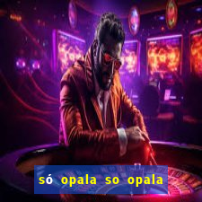 só opala so opala campo grande ms