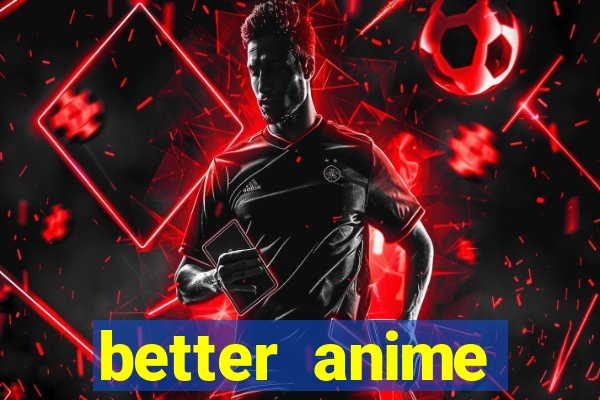 better anime download apk
