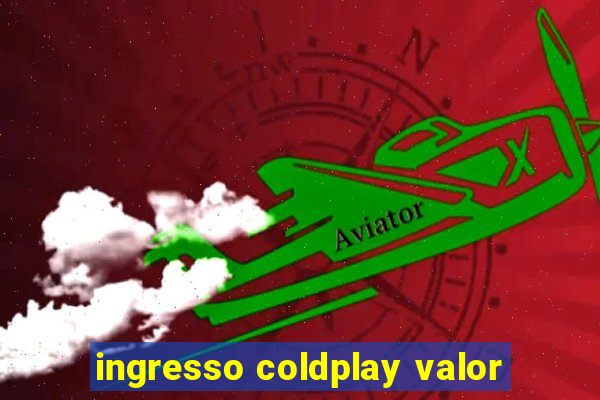 ingresso coldplay valor