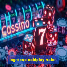 ingresso coldplay valor