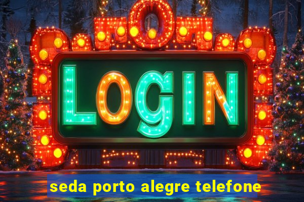 seda porto alegre telefone