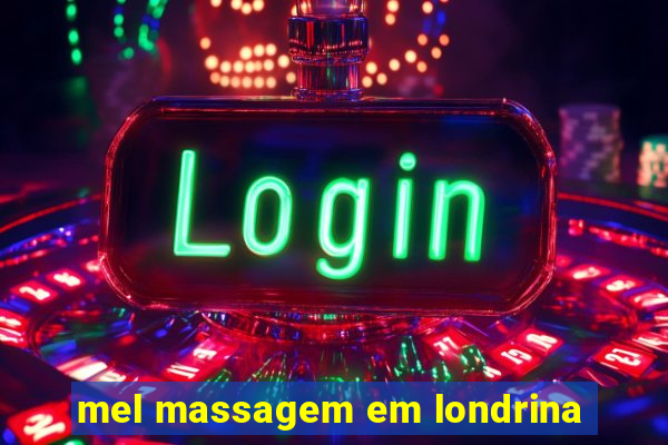 mel massagem em londrina