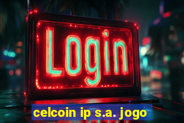 celcoin ip s.a. jogo
