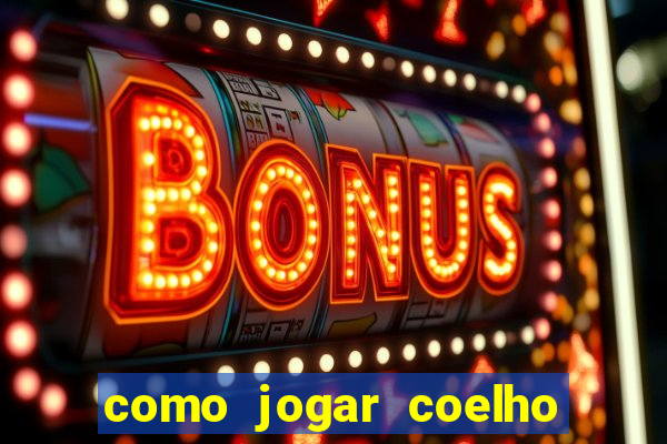 como jogar coelho da fortuna