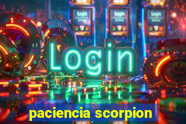 paciencia scorpion