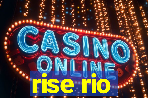 rise rio
