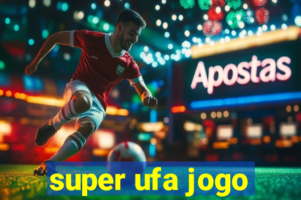 super ufa jogo