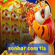 sonhar com tia