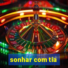 sonhar com tia