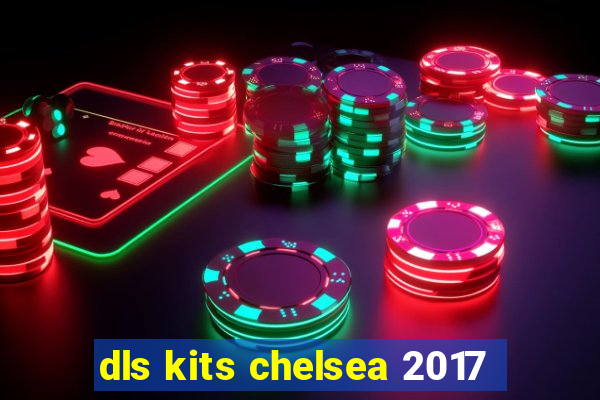 dls kits chelsea 2017