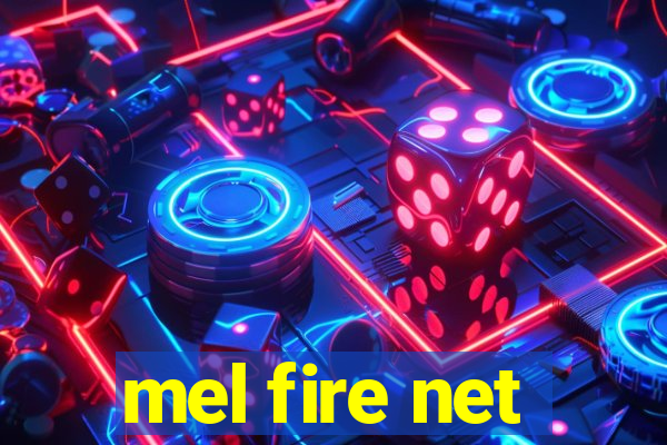 mel fire net