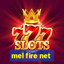 mel fire net