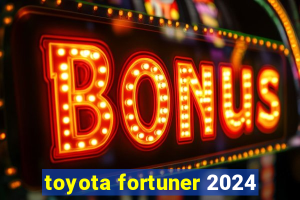 toyota fortuner 2024