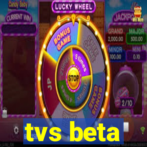 tvs beta