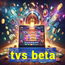 tvs beta
