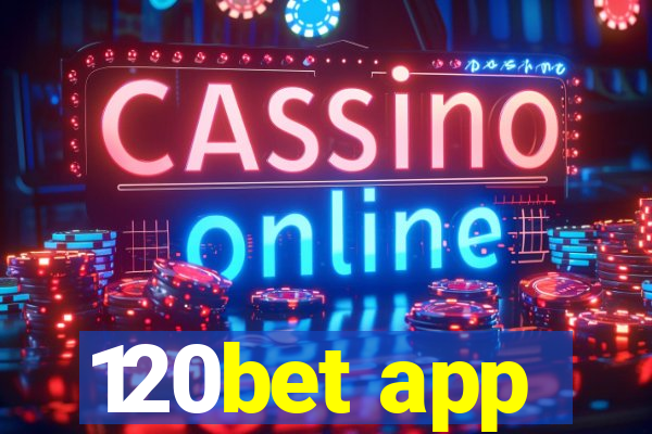 120bet app
