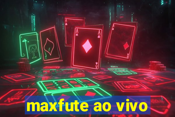 maxfute ao vivo