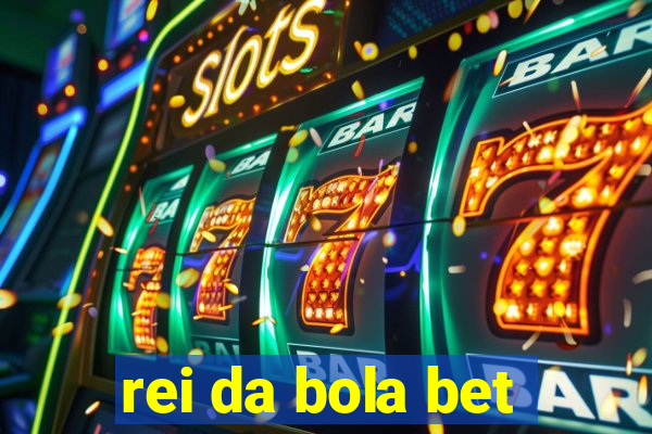 rei da bola bet