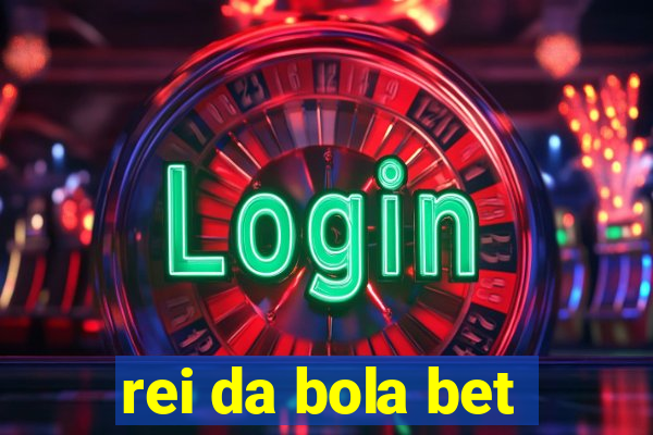 rei da bola bet