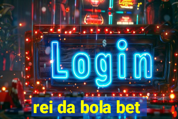 rei da bola bet