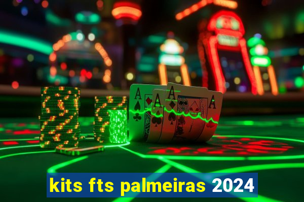 kits fts palmeiras 2024