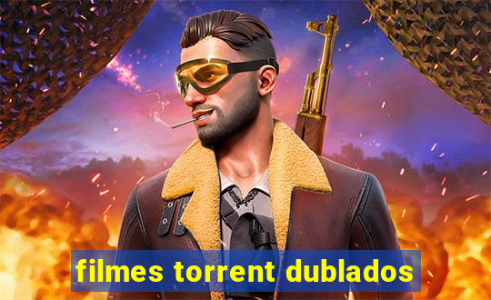 filmes torrent dublados