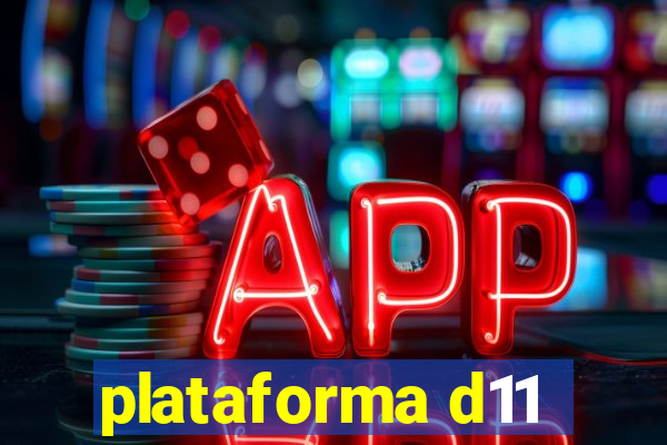 plataforma d11