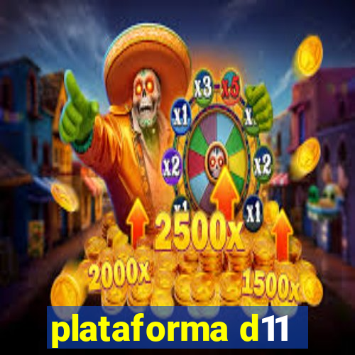 plataforma d11