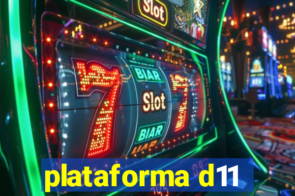 plataforma d11
